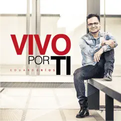 Vivo por Ti (En vivo) by Eduardo Ríos album reviews, ratings, credits