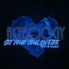 SET YOUR SOUL ON FIRE (feat. AJ BROWN) song lyrics