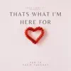 Thats What im Here - Single album lyrics, reviews, download