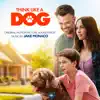 Think Like a Dog (Original Motion Picture Soundtrack) album lyrics, reviews, download