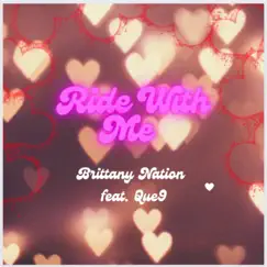 Ride With Me (feat. Que9) - Single by Brittany Nation album reviews, ratings, credits