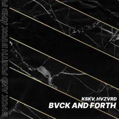 BVCK and Forth - Single by KSKV & Hvzvrd album reviews, ratings, credits