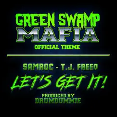 Let's Get It (Green Swamp Mafia Theme) (feat. T.J. Freeq) - Single by Samroc album reviews, ratings, credits
