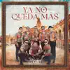 Ya No Queda Más - Single album lyrics, reviews, download