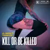 Kill Or Be Killed - Single (feat. Yukmouth) - Single album lyrics, reviews, download