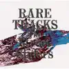 RARE TRACKS album lyrics, reviews, download