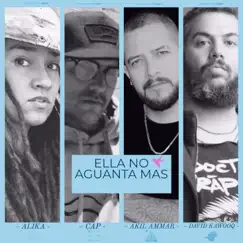 Ella No Aguanta Más (feat. Cap, Martinika & Colectivo Ley de Origen) - Single by David Kawooq, Akil Ammar & Alika album reviews, ratings, credits