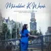 Mohabbat Ki Wajah - Single album lyrics, reviews, download