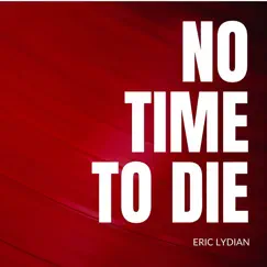 No Time to Die - Single by Eric Lydian album reviews, ratings, credits