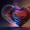Welcome To Love - Single album lyrics, reviews, download