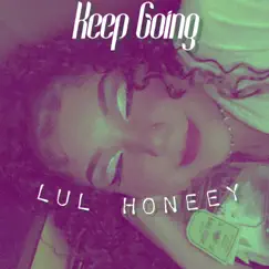 Keep Going - Single by Lul Honeey album reviews, ratings, credits