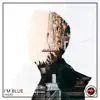 I'm Blue - Single album lyrics, reviews, download