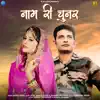 Naam Ri Chunar - Single album lyrics, reviews, download