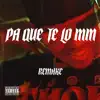 PA QUE TE LO MM - Single album lyrics, reviews, download
