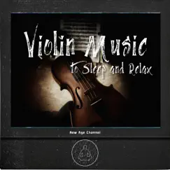 Violin Music to Sleep and Relax (Rain in the Background) by New Age Channel album reviews, ratings, credits