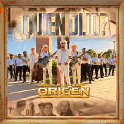 ¿Quién Dijo? - Single by Grupo Origen album reviews, ratings, credits
