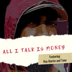 All I Talk Is Money (feat. TONE & Ray Martin) Song Lyrics