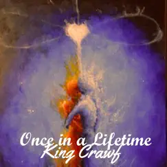 Once in a Lifetime - Single by King Crawf album reviews, ratings, credits