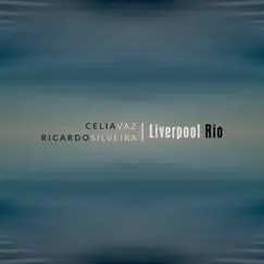 Liverpool Rio - EP by Célia Vaz & Ricardo Silveira album reviews, ratings, credits