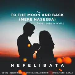 To The Moon And Back (Mere Naseeba) (feat. Soham Naik) - Single by The Land Of Cockaigne album reviews, ratings, credits