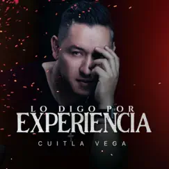 Lo Digo por Experiencia - Single by Cuitla Vega album reviews, ratings, credits