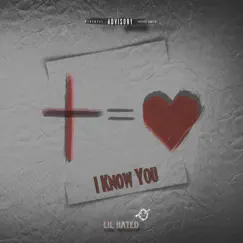 I Know You - Single by Lil Hated album reviews, ratings, credits