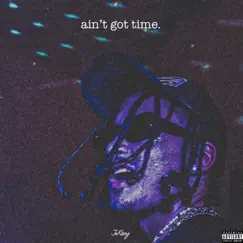 Ain't Got Time. - Single by JoKizzy album reviews, ratings, credits