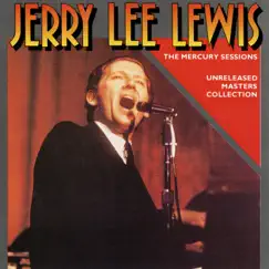 The Mercury Sessions: Unreleased Masters Collection by Jerry Lee Lewis album reviews, ratings, credits