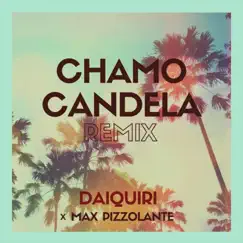 Chamo Candela (Remix) [feat. Max Pizzolante] - Single by Daiquiri album reviews, ratings, credits