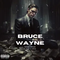 Bruce Wayne (feat. Pair-A-Dyce) [Remix] - Single by Rouge Jepson album reviews, ratings, credits