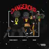 Dangerous (feat. Lagloinski & SeriousTimeNine) - Single album lyrics, reviews, download