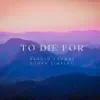 To Die For (feat. Ethan Simpson) - Single album lyrics, reviews, download