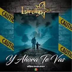 Y Ahora Te Vas - Single by Banda Estrellas del Pacífico Oficial album reviews, ratings, credits