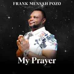 My Prayer - Single by Frank Mensah Pozo album reviews, ratings, credits