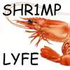 Shr1mp Lyfe - Single album lyrics, reviews, download