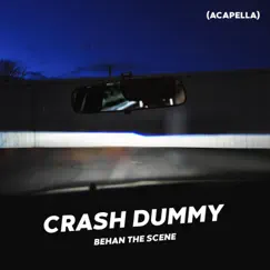 Crash Dummy (Acapella) - Single by Behan the Scene album reviews, ratings, credits