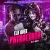 Ela Quer Patrocínio - Single album lyrics, reviews, download