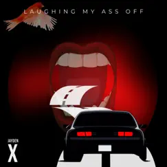 Laughing My Ass Off - Single by Jayden X album reviews, ratings, credits
