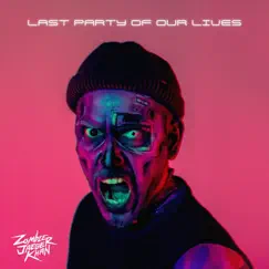 Last Party of Our Lives - Single by Zombie Jaeger Khan album reviews, ratings, credits
