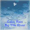 Calm Rain By the River album lyrics, reviews, download