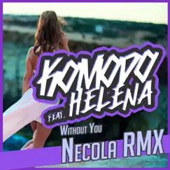 Without You (NECOLA RMX) [feat. HELENA] Song Lyrics