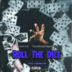 Roll the Dice (feat. Talkbandikas5ive) - Single by HNR AVP album reviews, ratings, credits