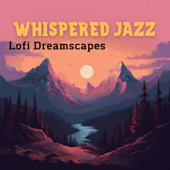 Whispered Jazz - Lofi Dreamscapes by LoFi Jazz Beats album reviews, ratings, credits