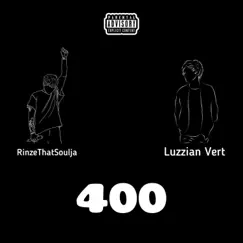 400 - Single by Rinze That Soulja & Luzzian Vert album reviews, ratings, credits