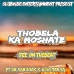 Thobela Ka Moshate (feat. Dr Mabongs & King_Tee_Sa) - Single by Itee On TheBeat album reviews, ratings, credits