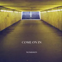 Come On In - Single by Wombskin album reviews, ratings, credits