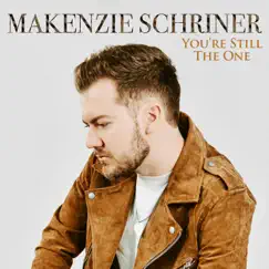 You're Still the One - Single by Makenzie Schriner album reviews, ratings, credits