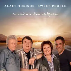 La route m'a donné rendez-vous by Alain Morisod & Sweet People album reviews, ratings, credits