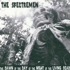The Dawn of the Day of the Night of the Living Dead - EP by Spectremen album reviews, ratings, credits