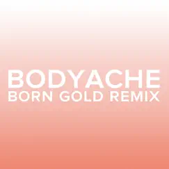 Bodyache (Born Gold Remix) - Single by Purity Ring album reviews, ratings, credits